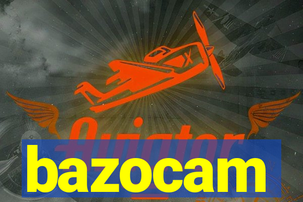 bazocam