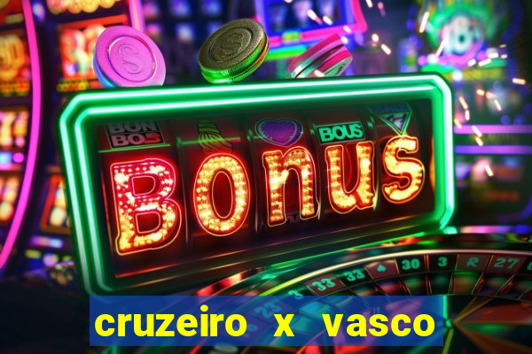 cruzeiro x vasco ao vivo