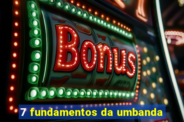 7 fundamentos da umbanda