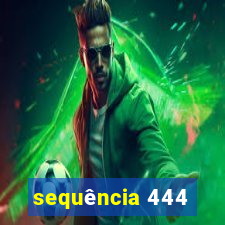 sequência 444