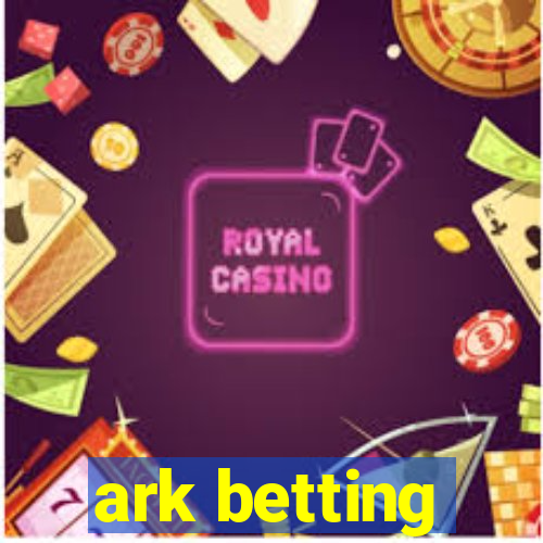 ark betting