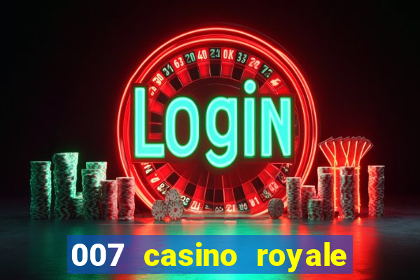 007 casino royale completo dublado