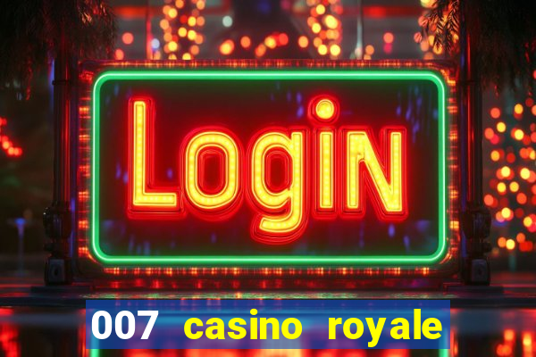 007 casino royale completo dublado