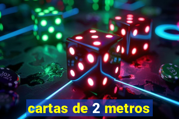 cartas de 2 metros