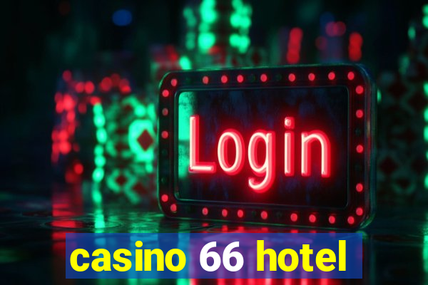 casino 66 hotel