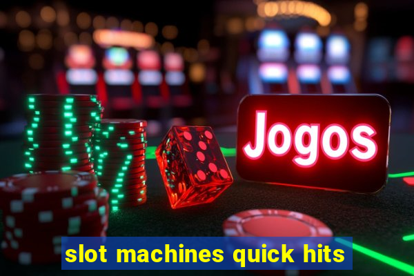 slot machines quick hits