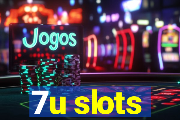 7u slots