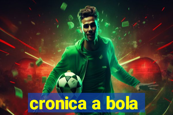 cronica a bola