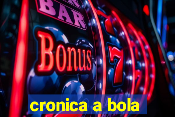 cronica a bola