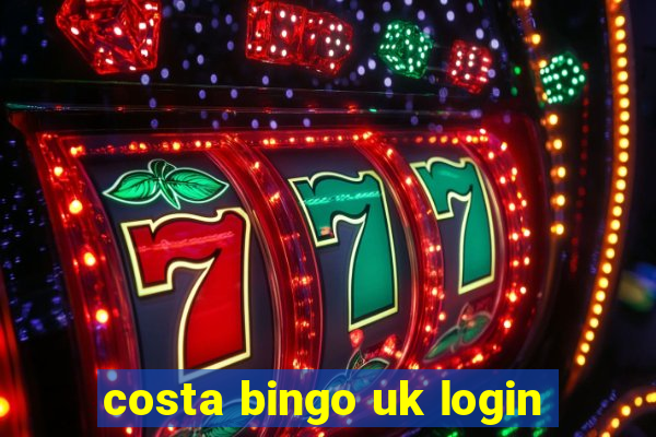 costa bingo uk login