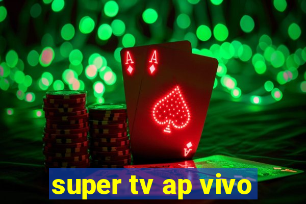 super tv ap vivo