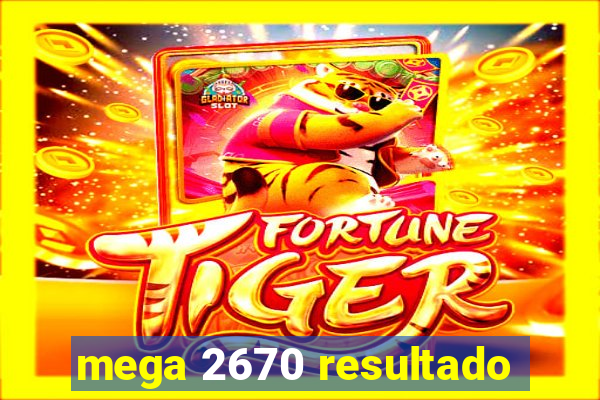 mega 2670 resultado