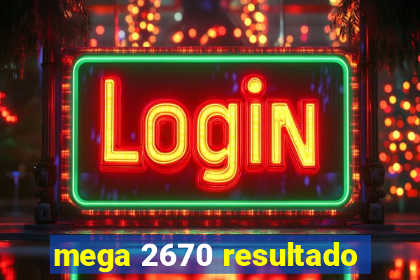 mega 2670 resultado