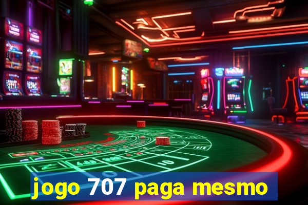 jogo 707 paga mesmo