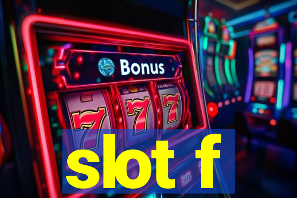 slot f