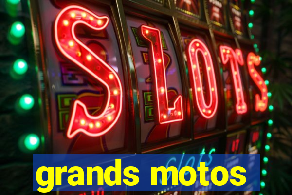 grands motos