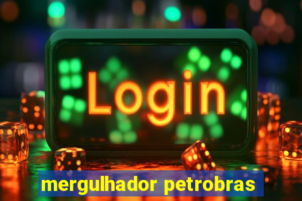 mergulhador petrobras