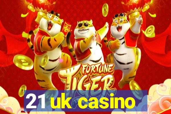 21 uk casino