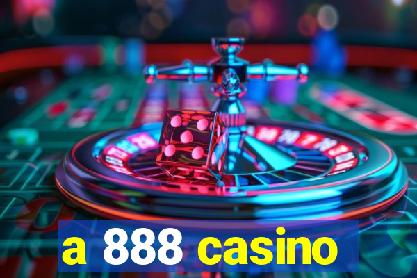 a 888 casino