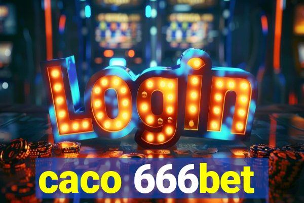 caco 666bet