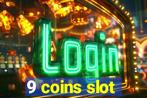 9 coins slot