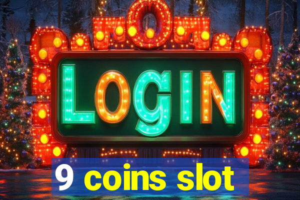 9 coins slot