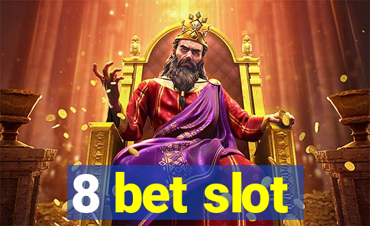 8 bet slot