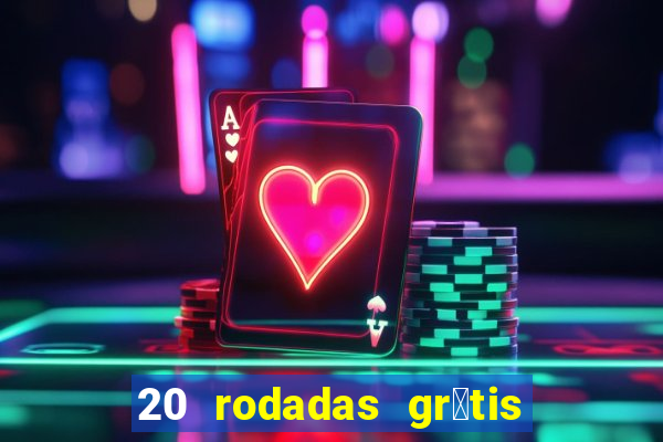 20 rodadas gr谩tis betano hoje