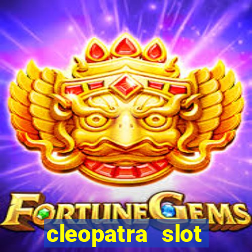 cleopatra slot machine game