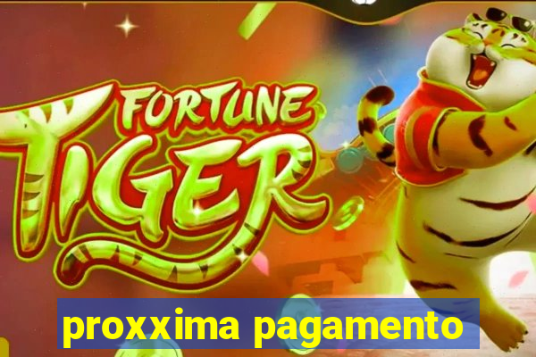 proxxima pagamento