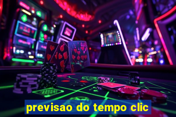 previsao do tempo clic