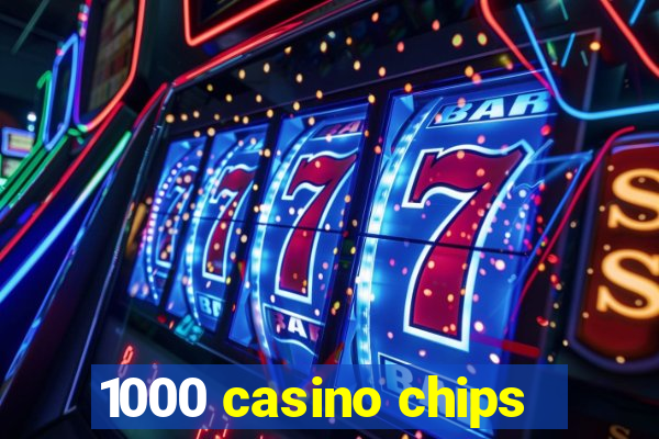 1000 casino chips