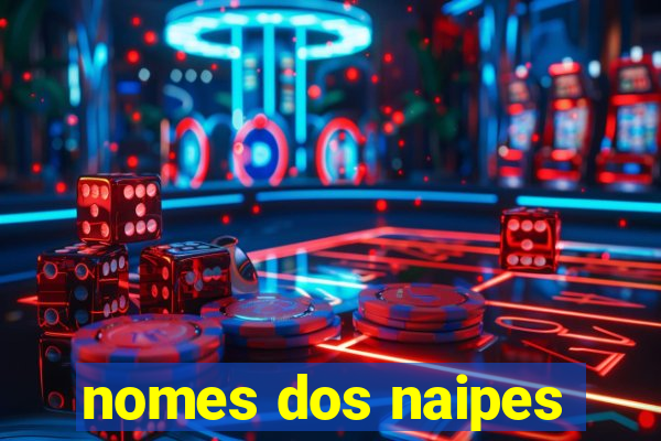 nomes dos naipes