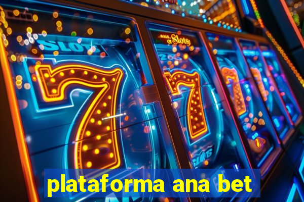 plataforma ana bet