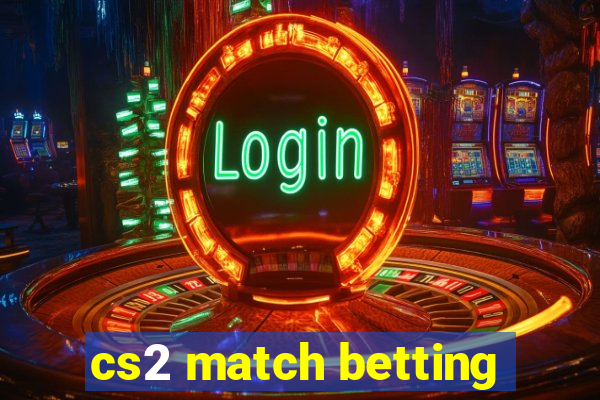 cs2 match betting