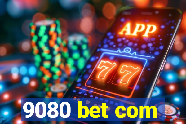 9080 bet com