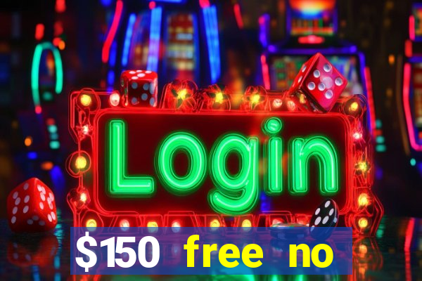 $150 free no deposit casino