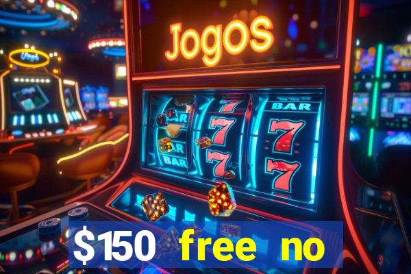 $150 free no deposit casino