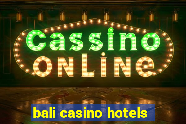 bali casino hotels