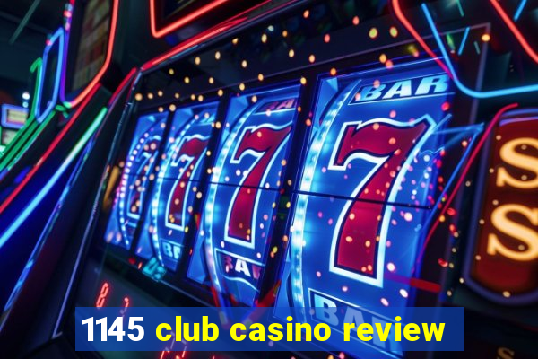 1145 club casino review