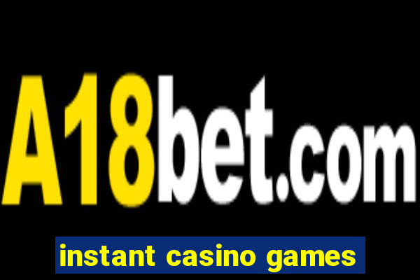 instant casino games