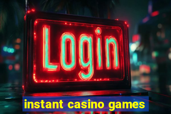 instant casino games