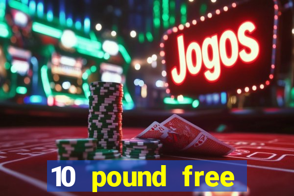 10 pound free casino no deposit