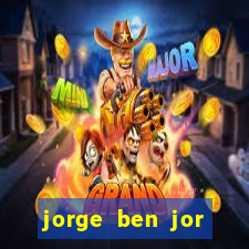 jorge ben jor fortuna estimada