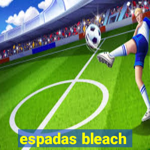 espadas bleach