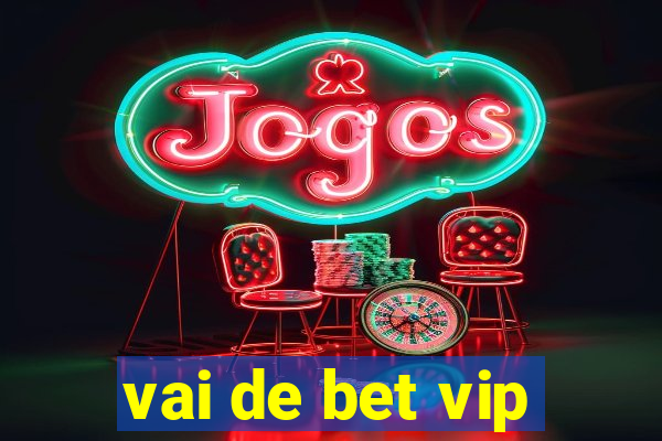 vai de bet vip