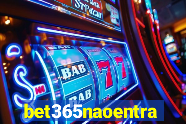 bet365naoentra