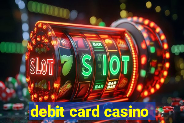 debit card casino