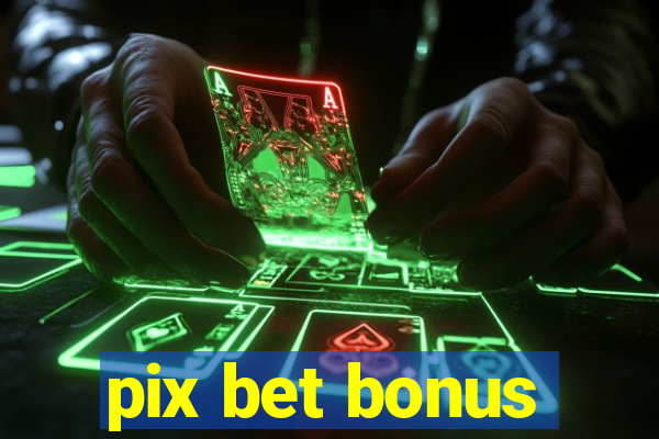 pix bet bonus