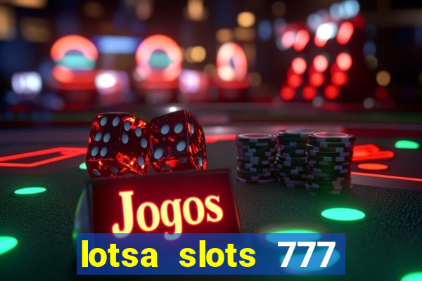 lotsa slots 777 paga mesmo